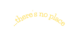 there s no place